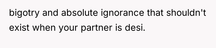 bigotry and absolute ignorance that shouldn't exist when your partner...