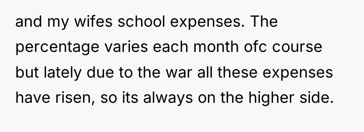 and my wifes school expenses. The percentage varies each month...