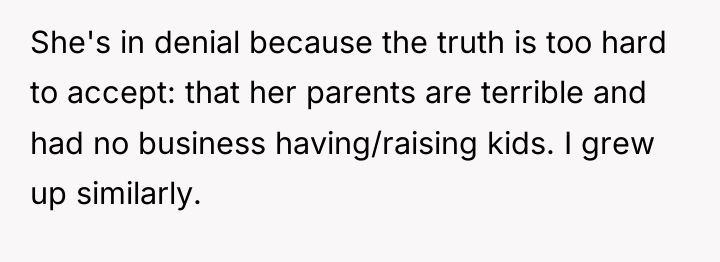 She's in denial because the truth is too hard to...
