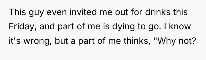 This guy even invited me out for drinks this Friday,...