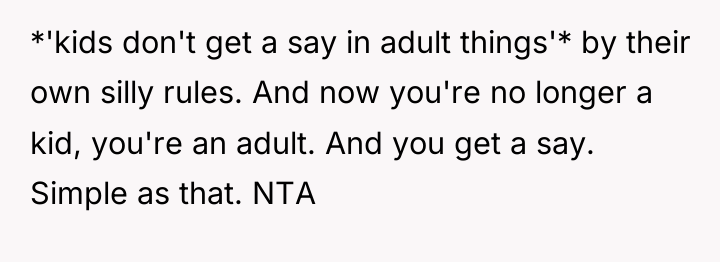 *'kids don't get a say in adult things'* by their...