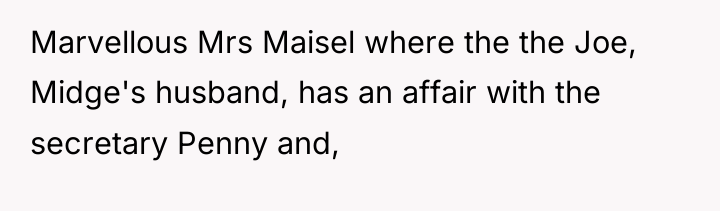 Marvellous Mrs Maisel where the the Joe, Midge's husband, has...