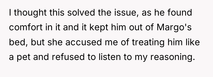I thought this solved the issue, as he found comfort...