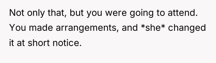 Not only that, but you were going to attend. You...