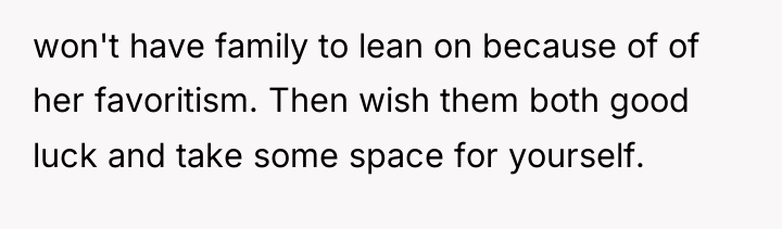 won't have family to lean on because of of her...