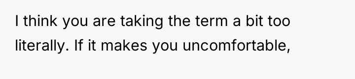 I think you are taking the term a bit too...