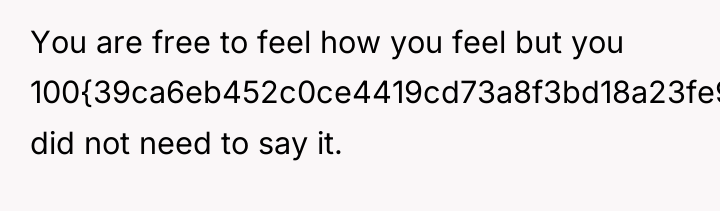 You are free to feel how you feel but you...