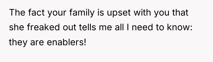 The fact your family is upset with you that she...