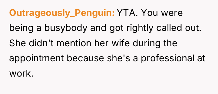 Outrageously_Penguin YTA. You were being a busybody and got rightly...