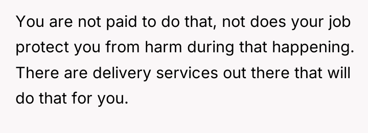 You are not paid to do that, not does your...