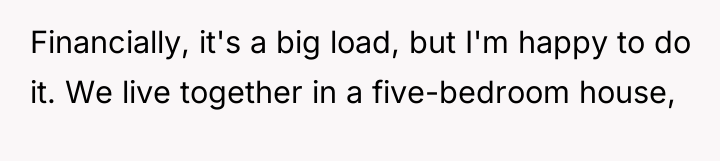 Financially, it's a big load, but I'm happy to do...