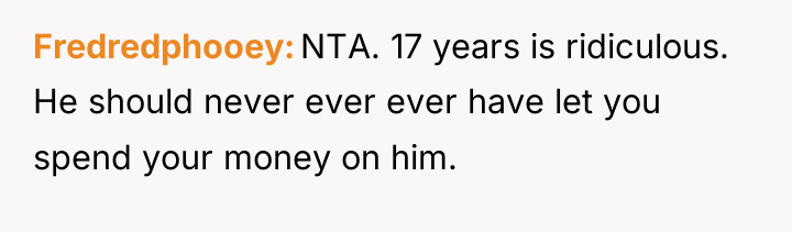 Fredredphooey NTA. 17 years is ridiculous. He should never ever...