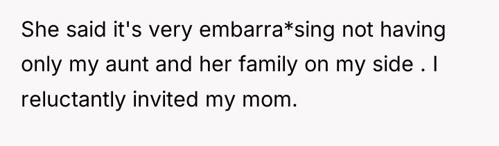 She said it's very embarra*sing not having only my aunt...