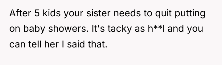 After 5 kids your sister needs to quit putting on...