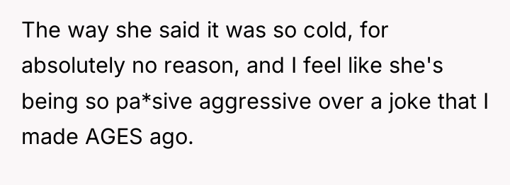 The way she said it was so cold, for absolutely...