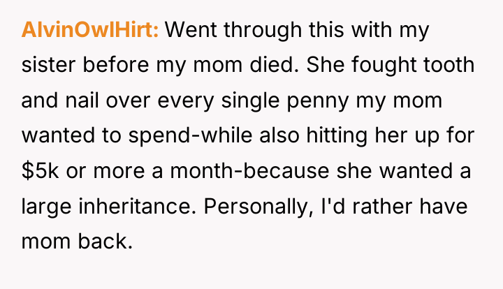 AlvinOwlHirt Went through this with my sister before my mom...