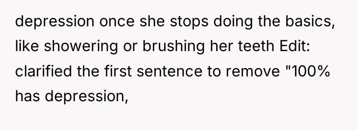 depression once she stops doing the basics, like showering or...