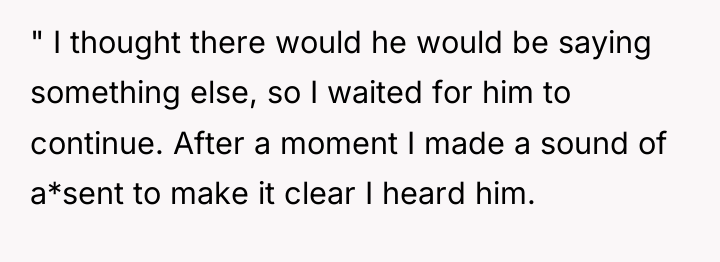 " I thought there would he would be saying something...