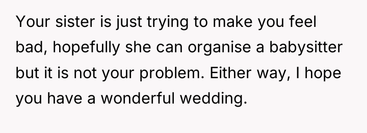 Your sister is just trying to make you feel bad,...