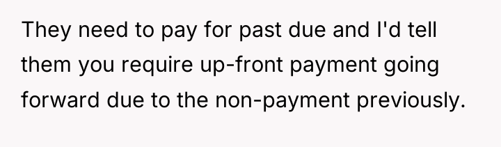 They need to pay for past due and I'd tell...