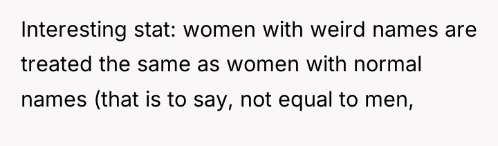 Interesting stat: women with weird names are treated the same...