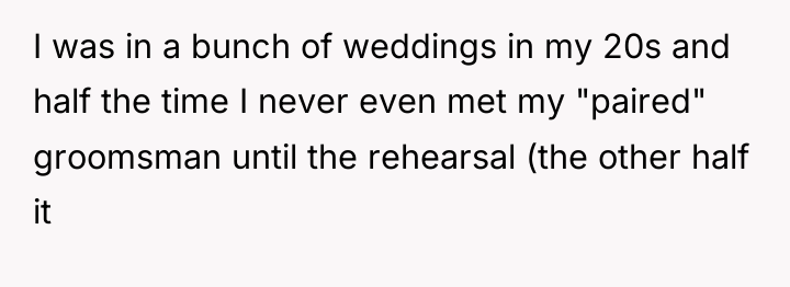 I was in a bunch of weddings in my 20s...