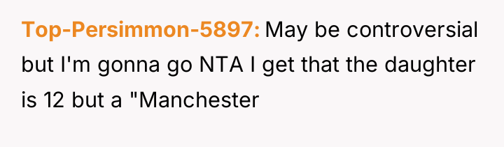 Top-Persimmon-5897 May be controversial but I'm gonna go NTA I...