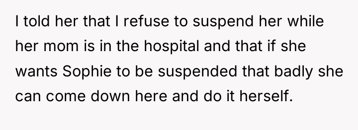 I told her that I refuse to suspend her while...