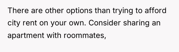 There are other options than trying to afford city rent...