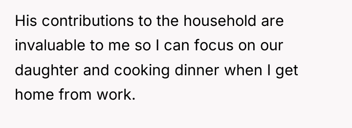 His contributions to the household are invaluable to me so...