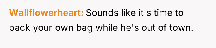 Wallflowerheart Sounds like it's time to pack your own bag...