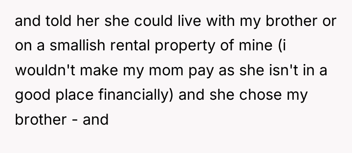 and told her she could live with my brother or...