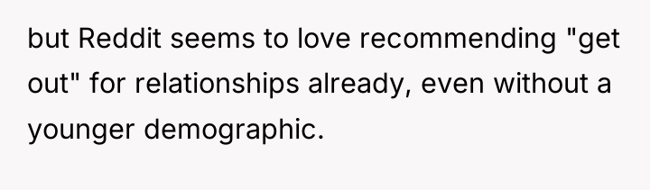 but Reddit seems to love recommending "get out" for relationships...