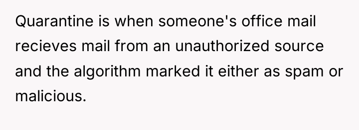 Quarantine is when someone's office mail recieves mail from an...