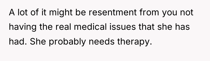 A lot of it might be resentment from you not...