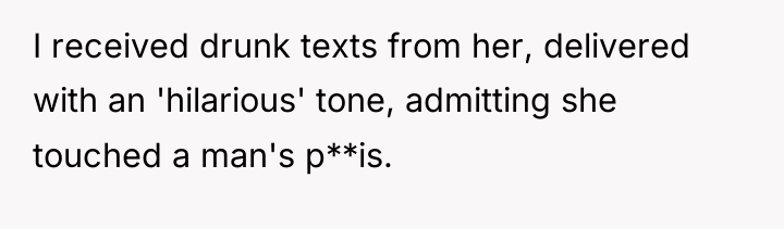 I received drunk texts from her, delivered with an 'hilarious'...