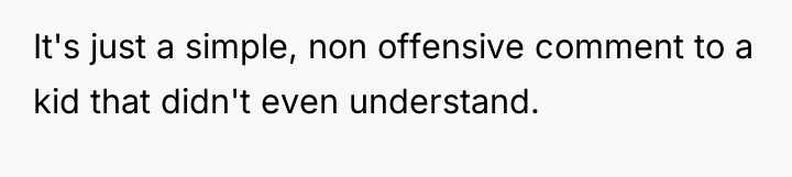 It's just a simple, non offensive comment to a kid...
