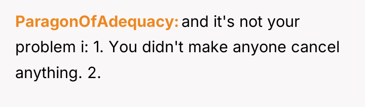 ParagonOfAdequacy and it's not your problem i: 1. You didn't...