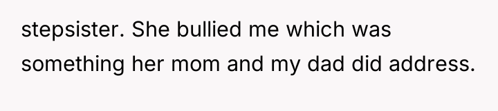 stepsister. She bullied me which was something her mom and...