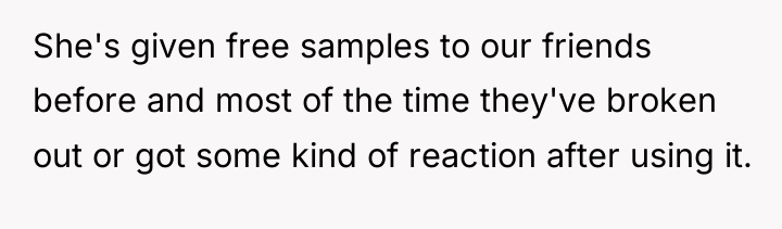 She's given free samples to our friends before and most...