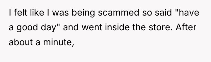 I felt like I was being scammed so said "have...