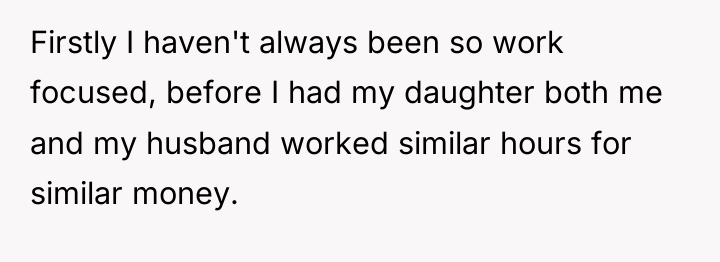 Firstly I haven't always been so work focused, before I...