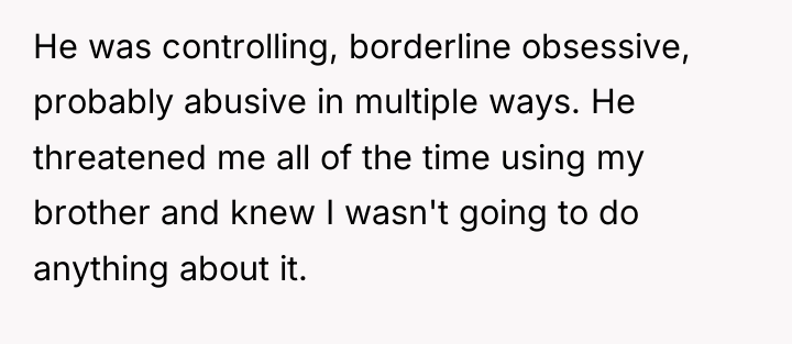 He was controlling, borderline obsessive, probably abusive in multiple ways....