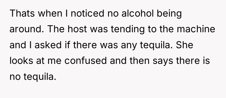 Thats when I noticed no alcohol being around. The host...