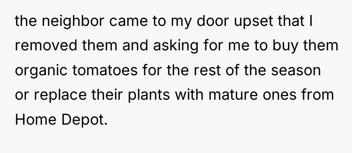 the neighbor came to my door upset that I removed...