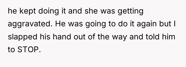 he kept doing it and she was getting aggravated. He...
