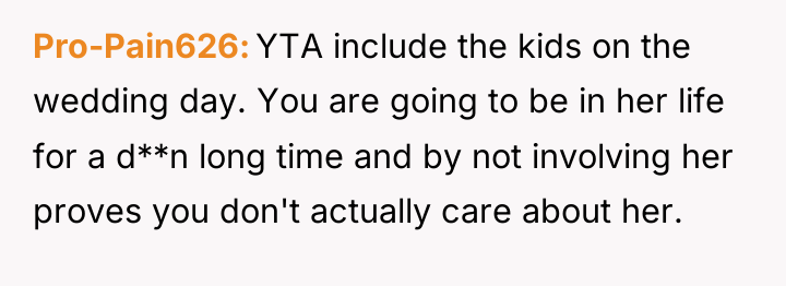 Pro-Pain626 YTA include the kids on the wedding day. You...