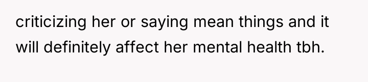 criticizing her or saying mean things and it will definitely...