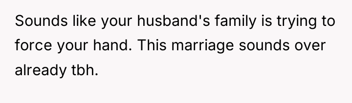Sounds like your husband's family is trying to force your...