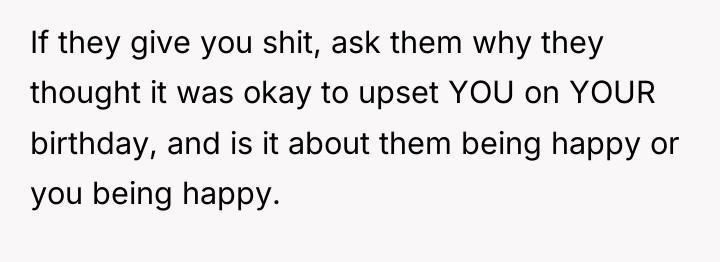 If they give you shit, ask them why they thought...